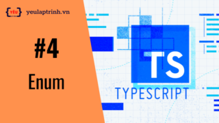 Bài 4: Làm việc với Type trong TypeScript – Enum