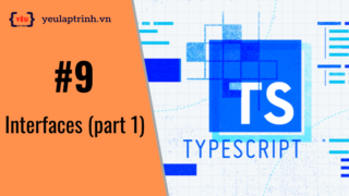 Bài 9: TypeScript – Interfaces (Phần 1)