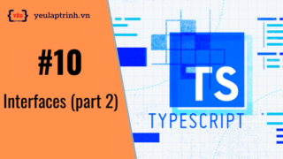 Bài 10: TypeScript – Interfaces (Phần 2)