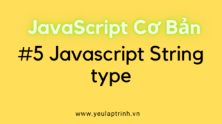 Bài 5: Kiểu dữ liệu String trong Javascript