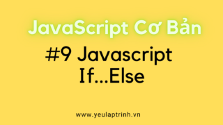Bài 9: Cấu trúc rẽ nhánh if…else trong Javascript