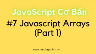 Bài 7: Array trong Javascript (Phần 1)
