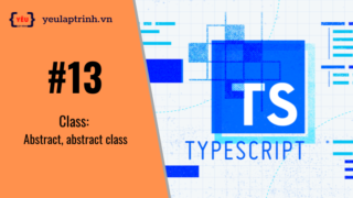 Bài 13: TypeScript – Abstract, abstract class
